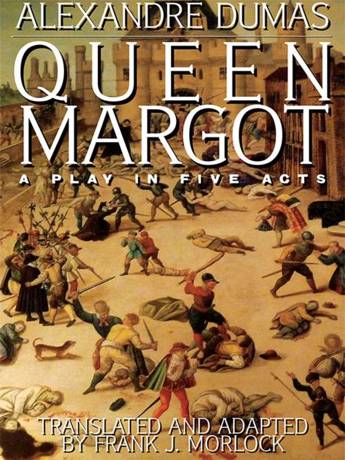 Cover of the book Queen Margot: A Play in Five Acts by Alexandre Dumas, Wildside Press LLC