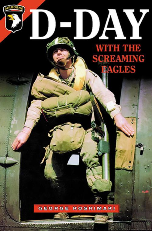 Cover of the book D-Day with the Screaming Eagles by George Koskimaki, Casemate Publishers