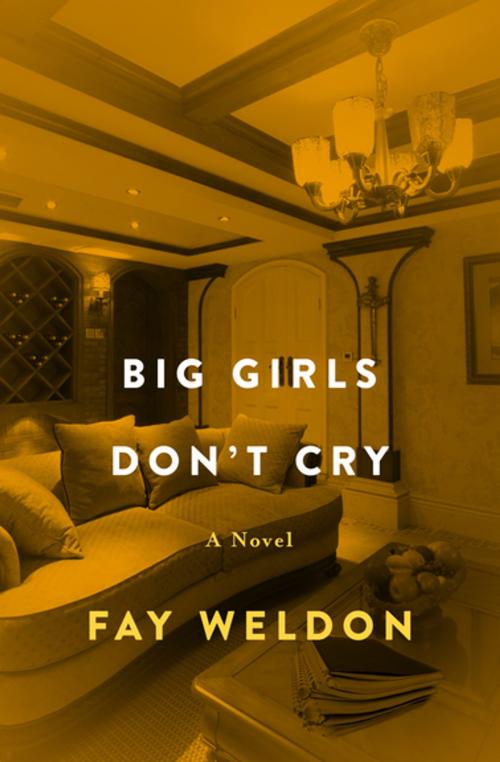 Cover of the book Big Girls Don't Cry by Fay Weldon, Open Road Media