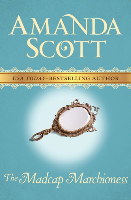 Cover of the book The Madcap Marchioness by Amanda Scott, Open Road Media