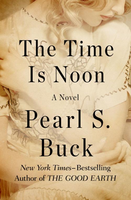 Cover of the book The Time Is Noon by Pearl S. Buck, Open Road Media