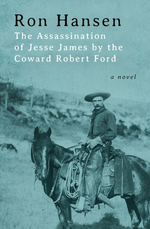 Cover of the book The Assassination of Jesse James by the Coward Robert Ford by Ron Hansen, Open Road Media