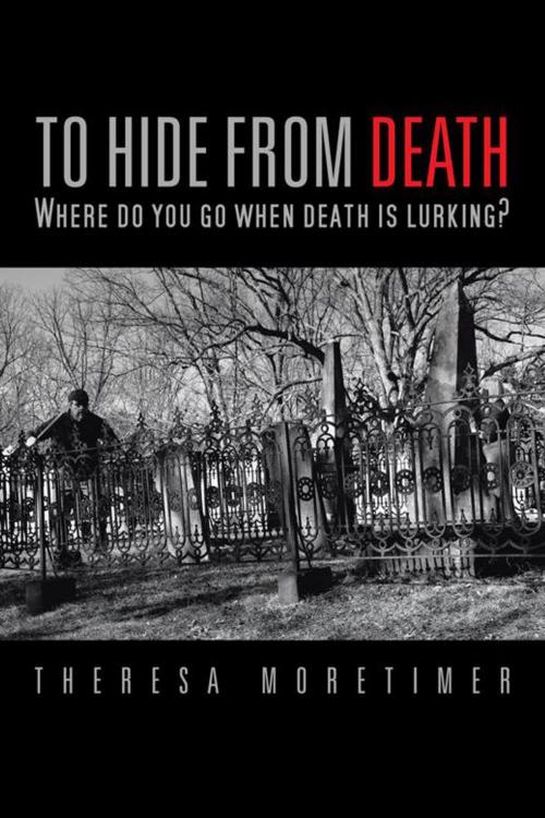 Cover of the book To Hide from Death by Theresa Moretimer, AuthorHouse