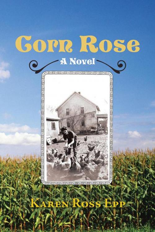 Cover of the book Corn Rose by Karen Ross Epp, AuthorHouse
