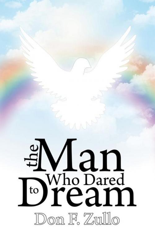 Cover of the book The Man Who Dared to Dream by Don F. Zullo, AuthorHouse