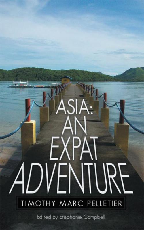 Cover of the book Asia: an Expat Adventure by Timothy Marc Pelletier, AuthorHouse