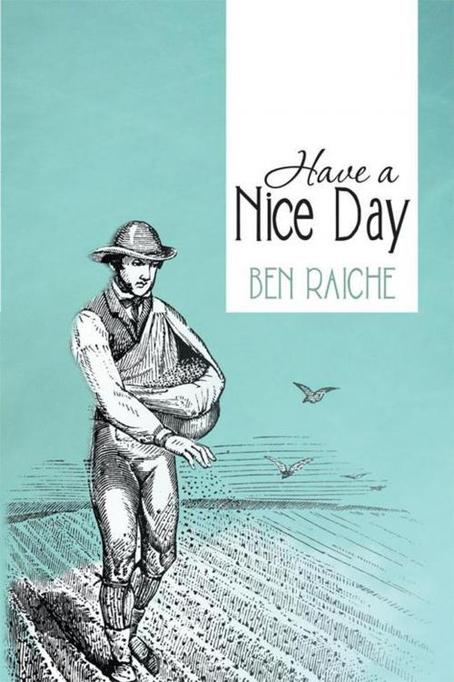 Cover of the book Have a Nice Day by Ben Raiche, AuthorHouse