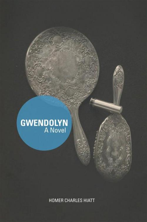 Cover of the book Gwendolyn by Homer Charles Hiatt, AuthorHouse