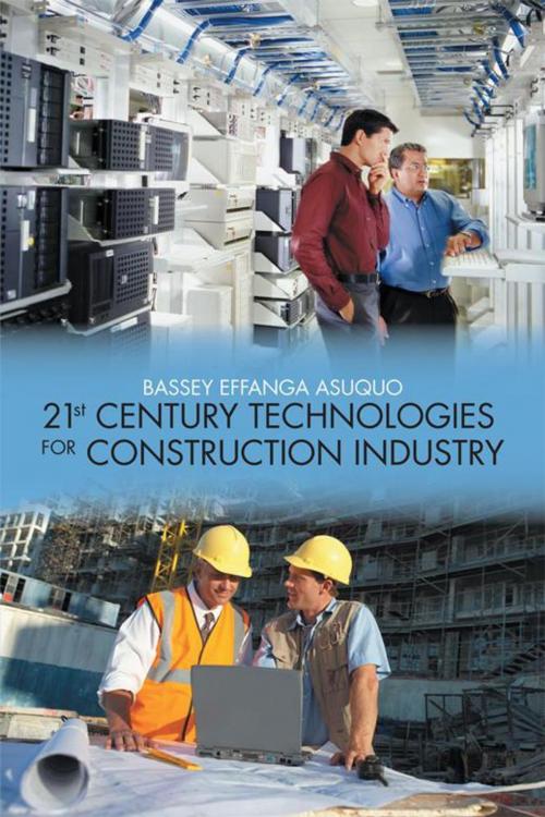 Cover of the book 21St Century Technologies for Construction Industry by Bassey Effanga Asuquo, AuthorHouse