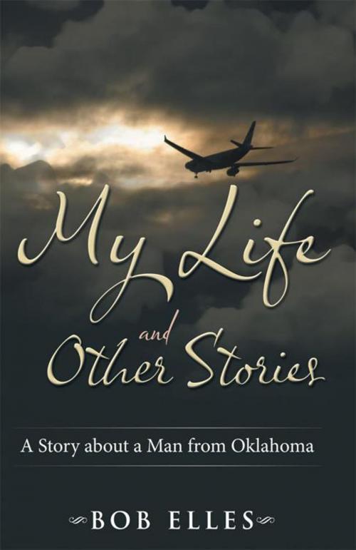 Cover of the book My Life and Other Stories by Bob Elles, AuthorHouse
