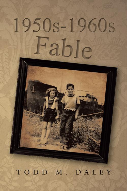 Cover of the book 1950S-1960S Fable by Todd M. Daley, AuthorHouse