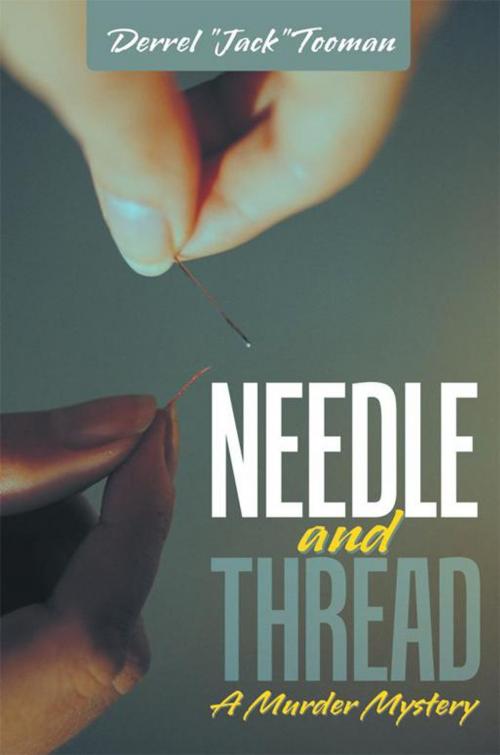Cover of the book Needle and Thread by Derrel Jack Tooman, AuthorHouse
