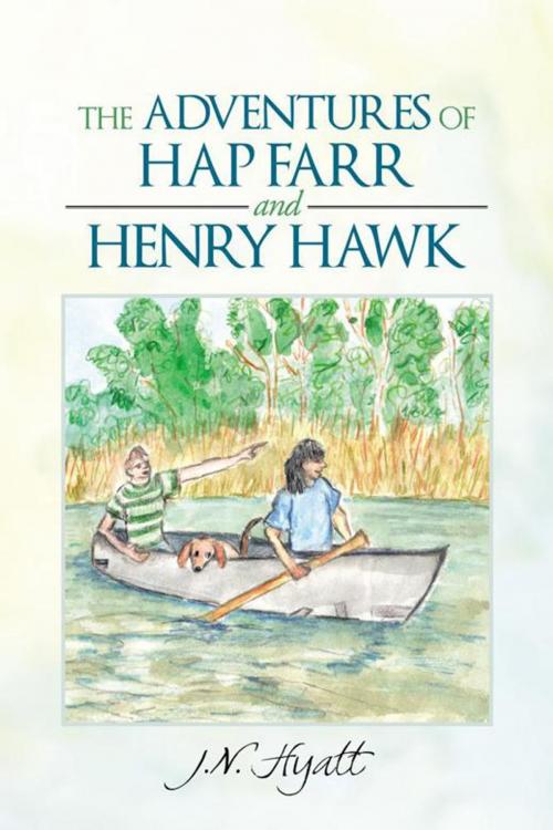 Cover of the book The Adventures of Hap Farr and Henry Hawk by J.N. Hyatt, AuthorHouse
