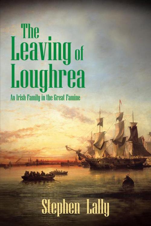 Cover of the book The Leaving of Loughrea by Stephen Lally, AuthorHouse UK
