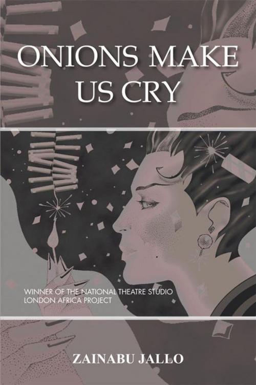 Cover of the book Onions Make Us Cry by Zainabu Jallo, AuthorHouse UK