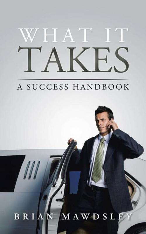 Cover of the book What It Takes by Brian Mawdsley, AuthorHouse UK
