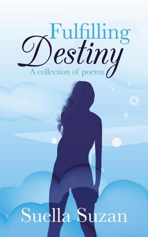 Cover of the book Fulfilling Destiny by Suella Suzan, AuthorHouse UK