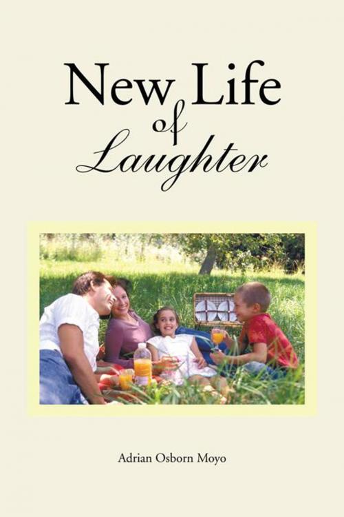 Cover of the book New Life of Laughter by Adrian Osborn Moyo, AuthorHouse UK