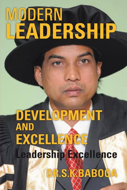 Cover of the book Modern Leadership Development and Excellence by DR.S.K.Babooa, AuthorHouse UK