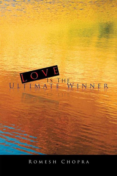 Cover of the book Love Is the Ultimate Winner by Romesh Chopra, Partridge Publishing India