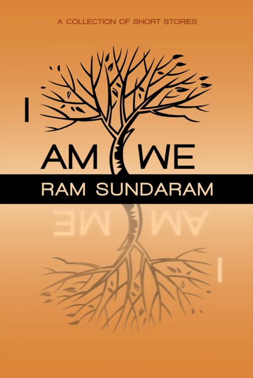 Cover of the book I Am We by Ram Sundaram, Partridge Publishing India