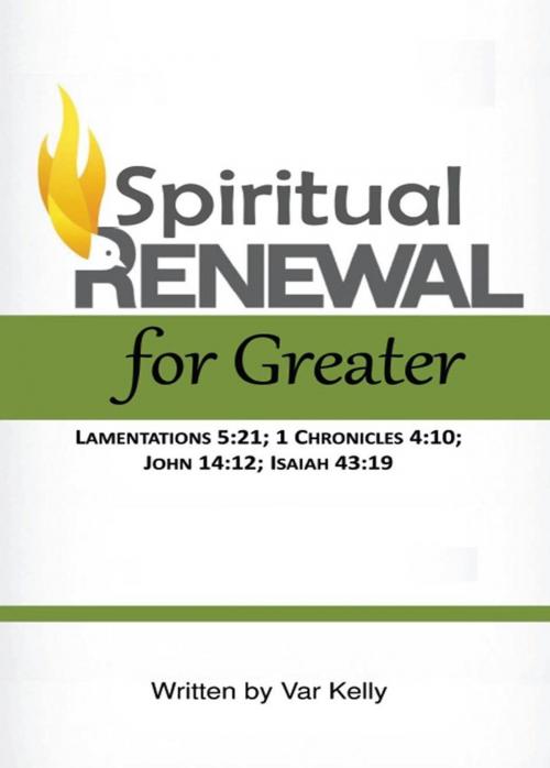 Cover of the book Spiritual Renewal for Greater by Var Kelly, BookBaby
