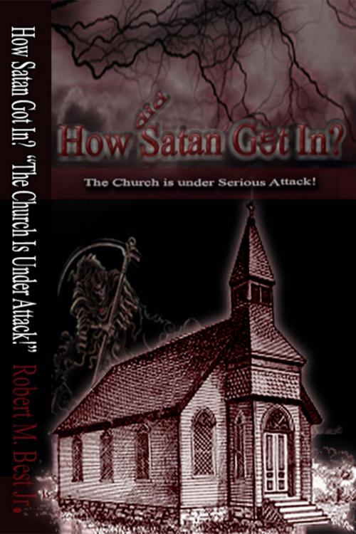 Cover of the book How Satan Got In by Robert M. Best Jr., BookBaby