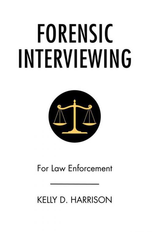 Cover of the book Forensic Interviewing by Kelly D. Harrison, Xlibris US