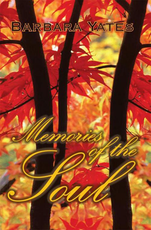 Cover of the book Memories of the Soul by Barbara Yates, Xlibris US