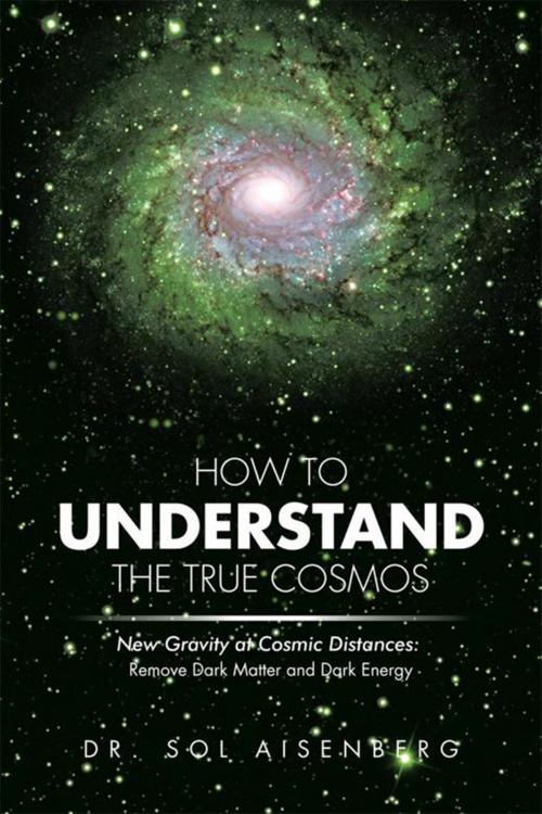 Cover of the book How to Understand the True Cosmos by Dr. Sol Aisenberg, Xlibris US