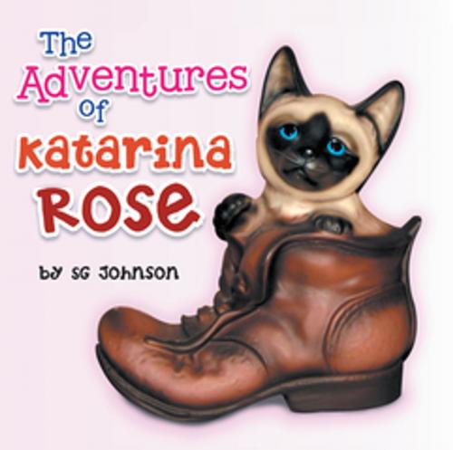 Cover of the book The Adventures of Katarina Rose by SG Johnson, Xlibris US