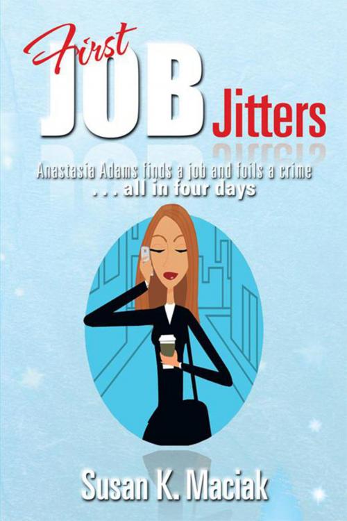 Cover of the book First Job Jitters by Susan K. Maciak, Xlibris US