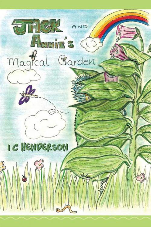 Cover of the book Jack and Annie's Magical Garden by I C Henderson, Xlibris UK