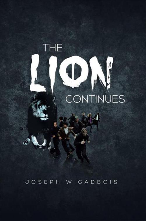 Cover of the book The Lion Continues by JOSEPH W GADBOIS, Xlibris US