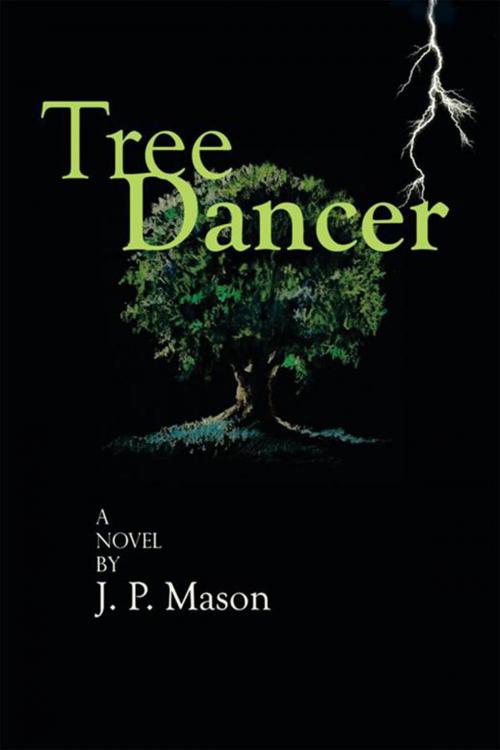 Cover of the book Tree Dancer by J.P. Mason, Xlibris US