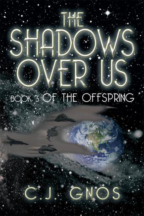 Cover of the book The Shadows over Us by C.J. Gnos, Xlibris US