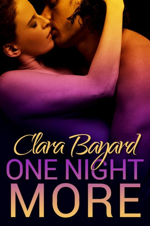 Cover of the book One Night More by Clara Bayard, Clara Bayard