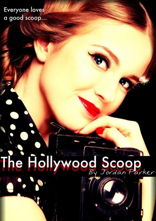 Cover of the book The Hollywood Scoop by Jordan Parker, jordan parker