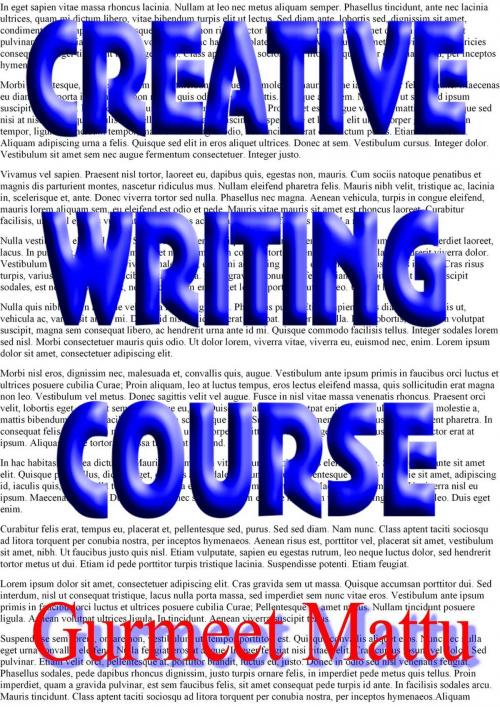 Cover of the book Creative Writing Course by Gurmeet Mattu, Gurmeet Mattu