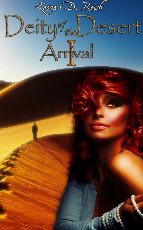 Cover of the book Deity of the Desert I: Arrival by Leona D. Reish, Leona D. Reish