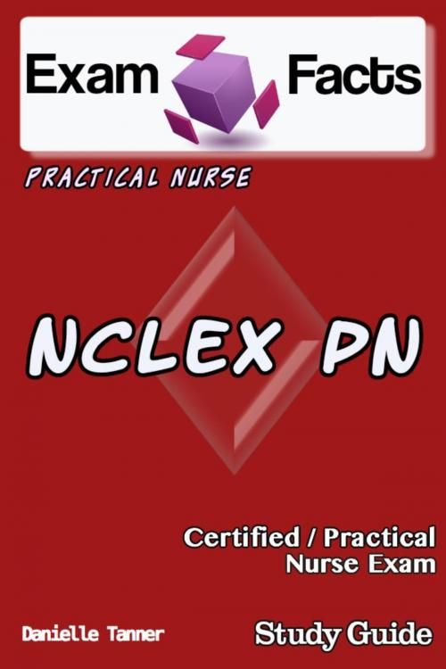 Cover of the book Exam Facts NCLEX PN Nursing Study Guide by Danielle Tanner, Exam Facts