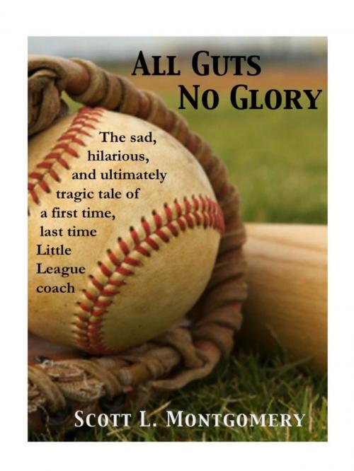 Cover of the book All Guts No Glory by Scott  Montgomery, Scott  Montgomery