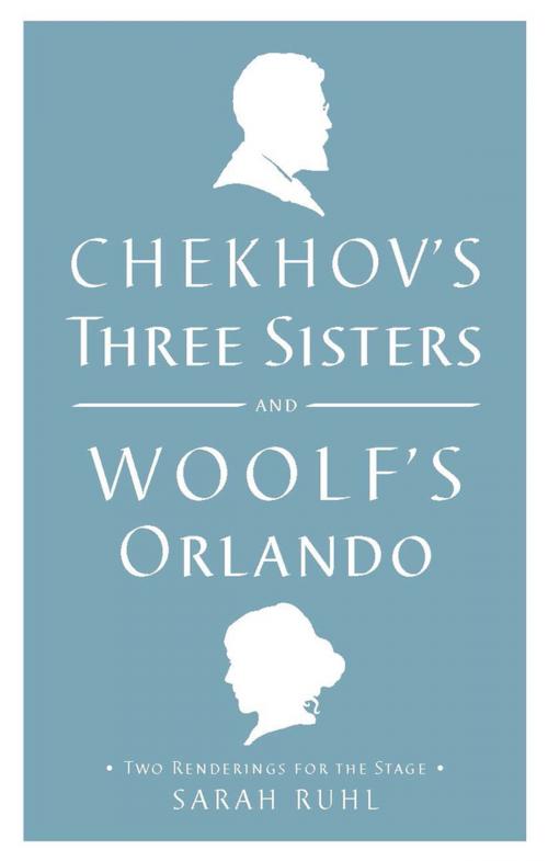 Cover of the book Chekhov's Three Sisters and Woolf's Orlando by Virginia Woolf, Anton Chekhov, Sarah Ruhl, Theatre Communications Group