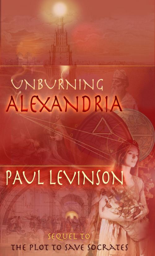 Cover of the book Unburning Alexandria by Paul Levinson, JoSara MeDia