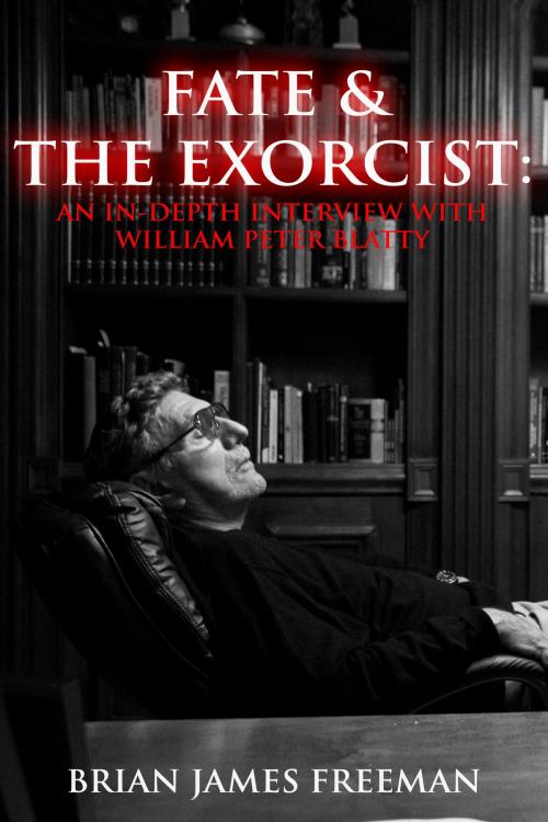 Cover of the book Fate and The Exorcist: An In-depth Interview with William Peter Blatty by Brian James Freeman, William Peter Blatty, Cemetery Dance Publications