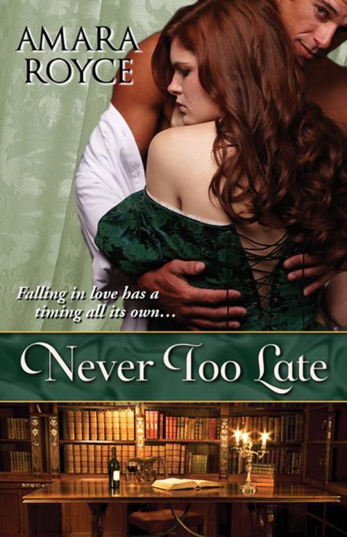 Cover of the book Never Too Late by Amara Royce, eKensington