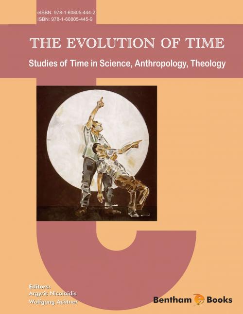 Cover of the book The Evolution of Time: Studies of Time in Science, Anthropology, Theology by Argyris Nicolaidis, Wolfgang Achtner, Bentham Science Publishers