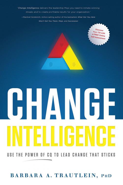 Cover of the book Change Intelligence by Barbara A. Trautlein, Ph.D., Greenleaf Book Group Press