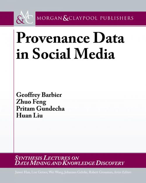 Cover of the book Provenance Data in Social Media by Geoffrey Barbier, Zhuo Feng, Pritam Gundecha, Morgan & Claypool Publishers