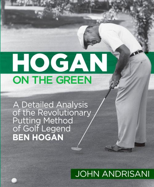 Cover of the book Hogan on the Green by John Andrisani, Potter/Ten Speed/Harmony/Rodale